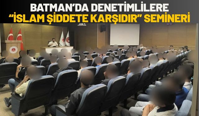 Batman’da Denetimlilere “İslam Şiddete Karşıdır” Semineri