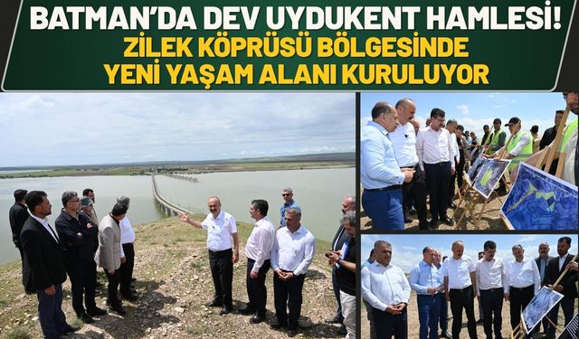Batman’da Dev Uydukent Hamlesi! Zilek Köprüsü Bölgesinde Yeni Yaşam Alanı Kuruluyor