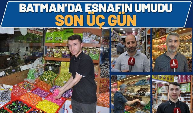 Batman’da Esnafın Umudu Son Üç Gün