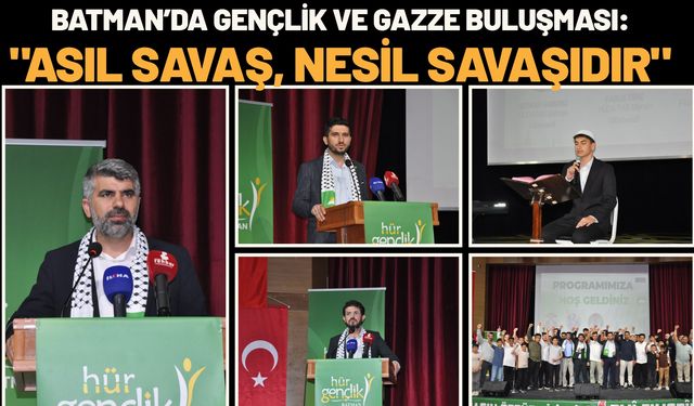 Batman’da Gençlik ve Gazze Buluşması: "Asıl Savaş, Nesil Savaşıdır"