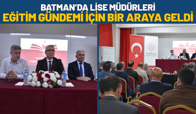 Batman’da Lise Müdürleri Eğitim Gündemi İçin Bir Araya Geldi