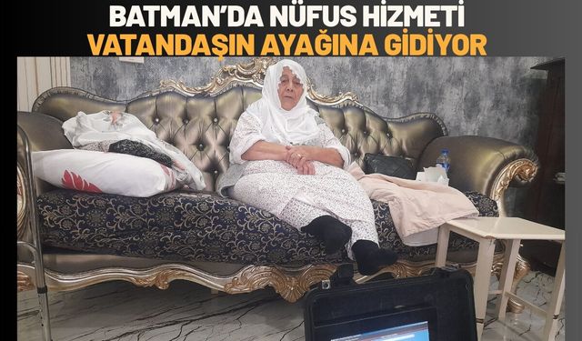 Batman’da Nüfus Hizmeti Vatandaşın Ayağına Gidiyor