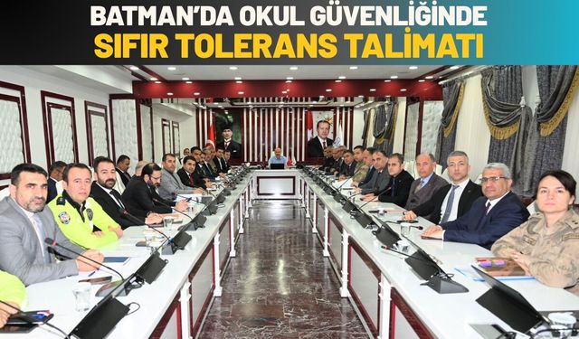 Batman’da Okul Güvenliğinde “Sıfır Tolerans” Talimatı