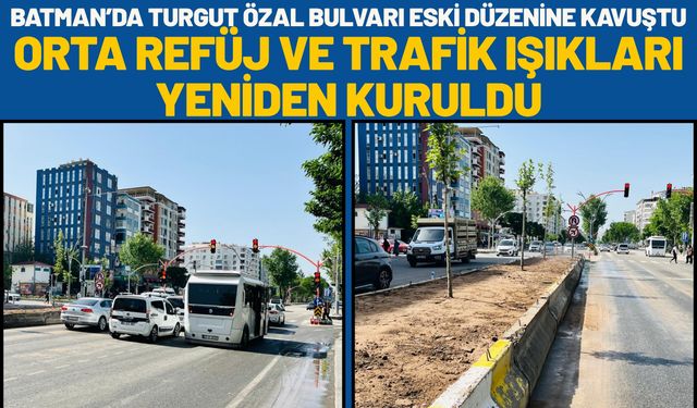 Batman’da Turgut Özal Bulvarı Eski Düzenine Kavuştu: Orta Refüj ve Trafik Işıkları Yeniden Kuruldu