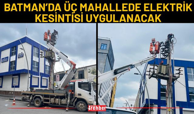 Batman’da Üç Mahallede Elektrik Kesintisi Uygulanacak
