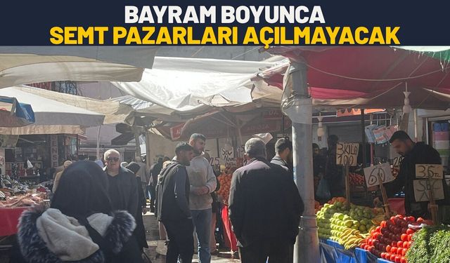 Bayram Boyunca Semt Pazarları Açılmayacak