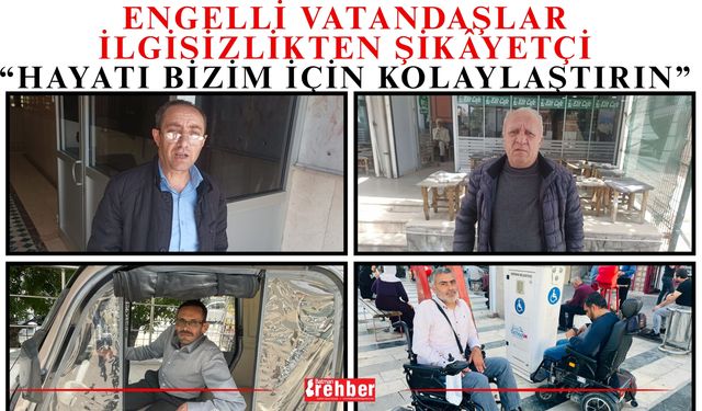 Engelli Vatandaşlar İlgisizlikten Şikâyetçi: “Hayatı Bizim İçin Kolaylaştırın”