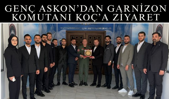 Genç ASKON’dan Garnizon Komutanı Koç’a Ziyaret