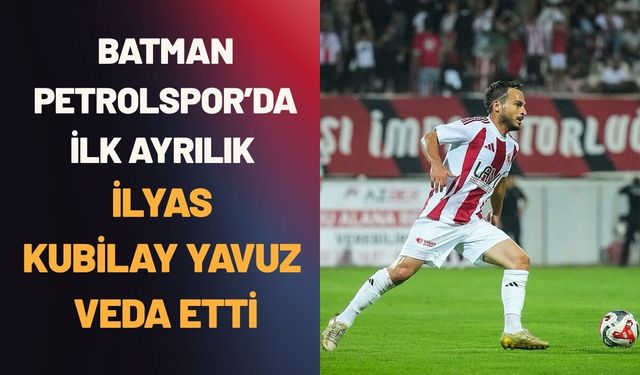 Batman Petrolspor’da İlk Ayrılık: İlyas Kubilay Yavuz Veda Etti