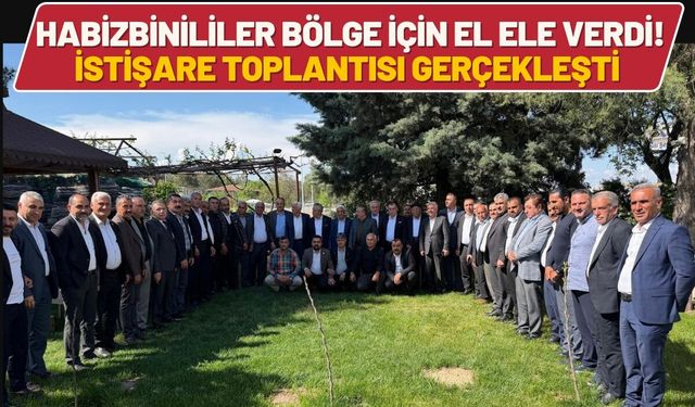 Habizbinililer Bölge İçin El Ele Verdi! İstişare Toplantısı Gerçekleşti