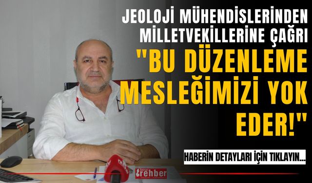 Jeoloji Mühendislerinden Milletvekillerine Çağrı: "Bu Düzenleme Mesleğimizi Yok Eder!"