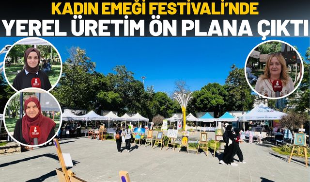 Kadın Emeği Festivali’nde Yerel Üretim Ön Plana Çıktı