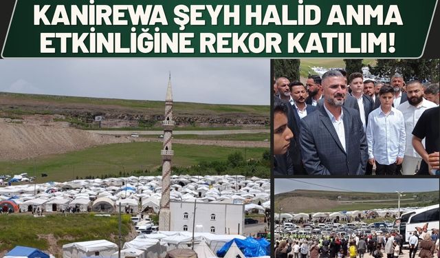 Kanirewa Şeyh Halid Anma Etkinliğine Rekor Katılım!