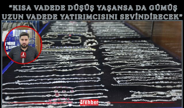 “Kısa vadede düşüş yaşansa da gümüş uzun vadede yatırımcısını sevindirecek”