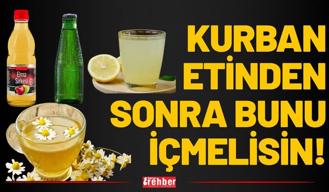 KURBAN ETİNDEN SONRA BUNU İÇMELİSİN!