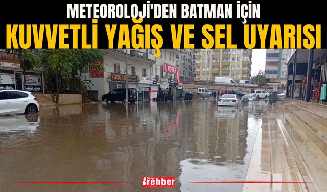 Meteoroloji'den Batman İçin Kuvvetli Yağış ve Sel Uyarısı