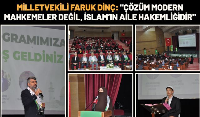 Milletvekili Faruk Dinç: "Çözüm modern mahkemeler değil, İslam’ın aile hakemliğidir"