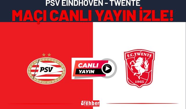 CANLI İZLE I PSV Eindhoven - Twente Canlı Yayın İzle!
