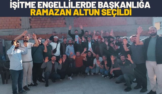 İşitme Engellilerde Başkanlığa Ramazan Altun Seçildi