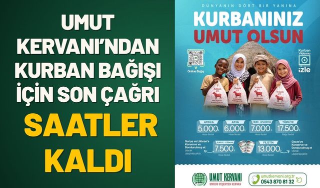 Umut Kervanı’ndan Kurban Bağışı İçin Son Çağrı: Saatler Kaldı
