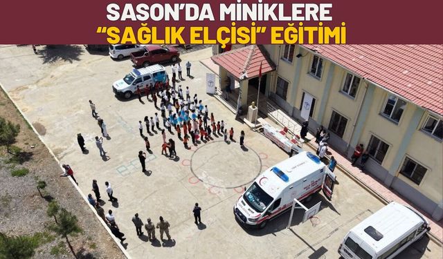 Sason’da Miniklere “Sağlık Elçisi” Eğitimi