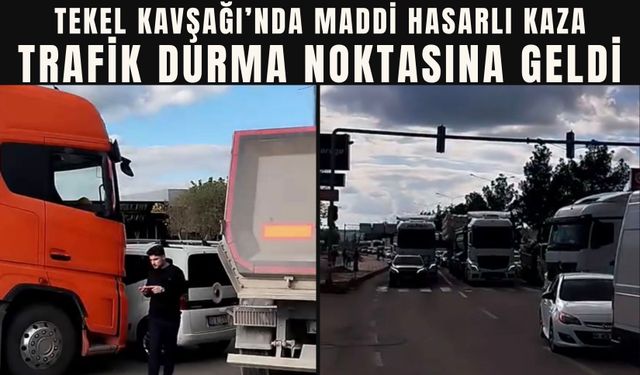 Tekel Kavşağı’nda Maddi Hasarlı Kaza: Trafik Durma Noktasına Geldi