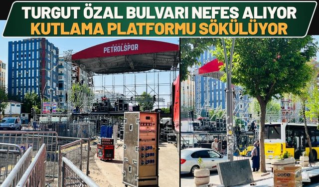 Turgut Özal Bulvarı Nefes Alıyor: Şampiyonluk Platformu Sökülüyor