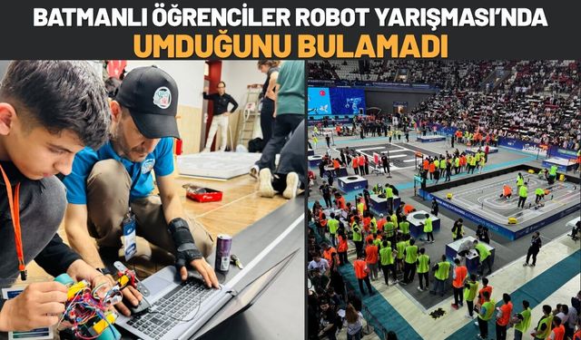 Batmanlı Öğrenciler Robot Yarışması’nda Umduğunu Bulamadı