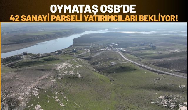 Oymataş OSB’de 42 Sanayi Parseli Yatırımcıları Bekliyor!