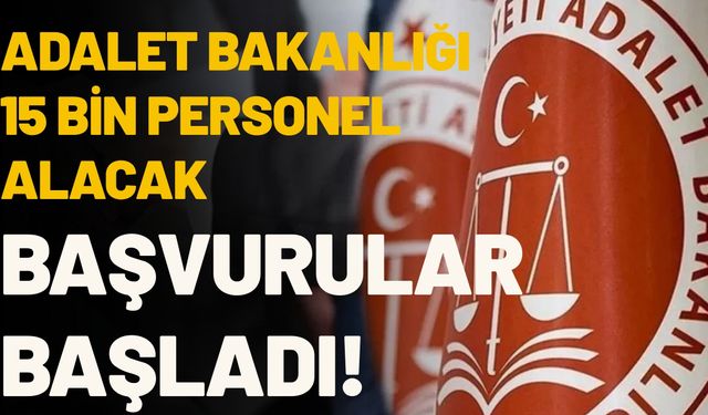 Adalet Bakanlığı 15 Bin Personel Alacak: Başvurular Başladı!