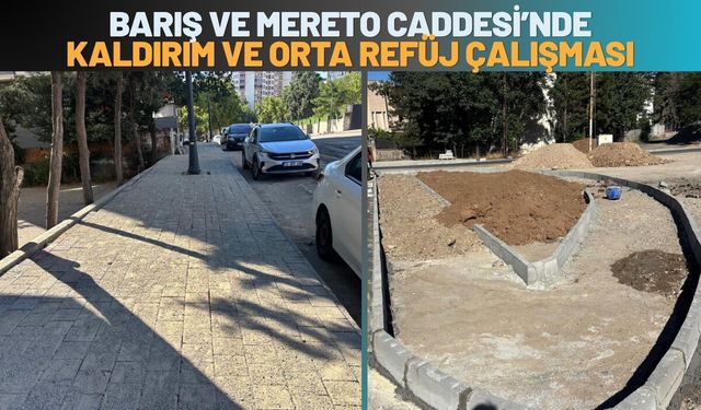 Barış ve Mereto Caddesi’nde Kaldırım ve Orta Refüj Çalışması