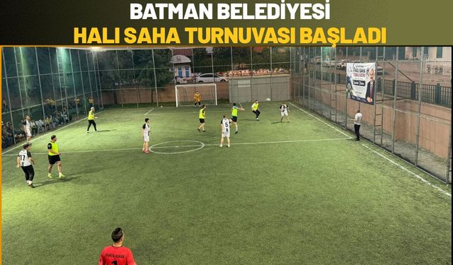 Batman Belediyesi Halı Saha Turnuvası Başladı