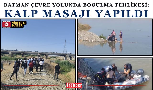 Batman Çevre Yolunda Boğulma Tehlikesi: Kalp Masajı Yapıldı