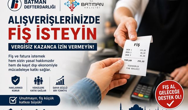Batman Defterdarlığı’ndan Vatandaşlara Çağrı: “Alışverişte Fiş İsteyin, Vergisiz Kazanca İzin Vermeyin”