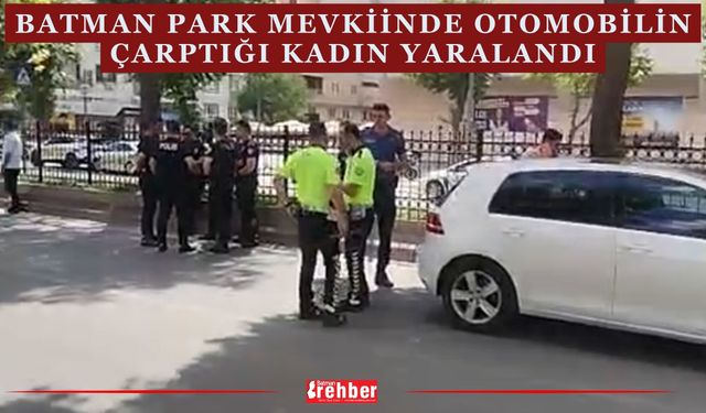 Batman Park Mevkiinde Otomobilin Çarptığı Kadın Yaralandı