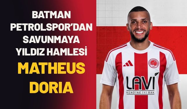 Batman Petrolspor’dan Savunmaya Yıldız Hamlesi: Matheus Doria