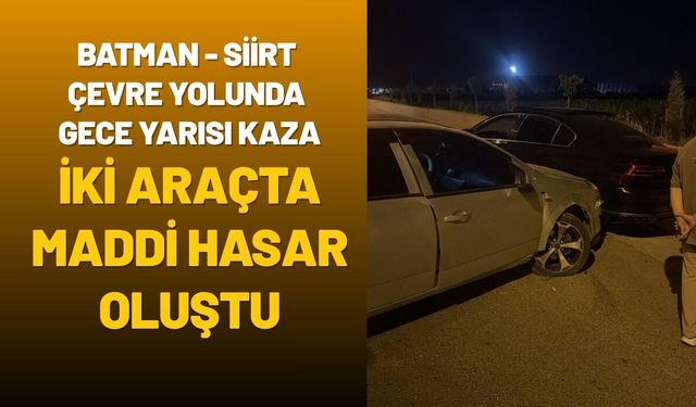 Batman Siirt Çevre Yolunda Gece Yarısı Kaza: İki Araçta Maddi Hasar Oluştu