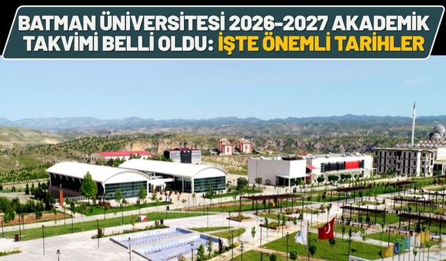 Batman Üniversitesi 2026-2027 Akademik Takvimi Belli Oldu: İşte Önemli Tarihler