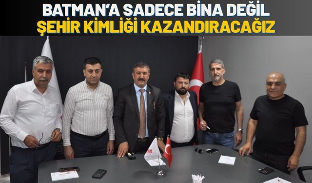 Batman’a Sadece Bina Değil, Şehir Kimliği Kazandıracağız
