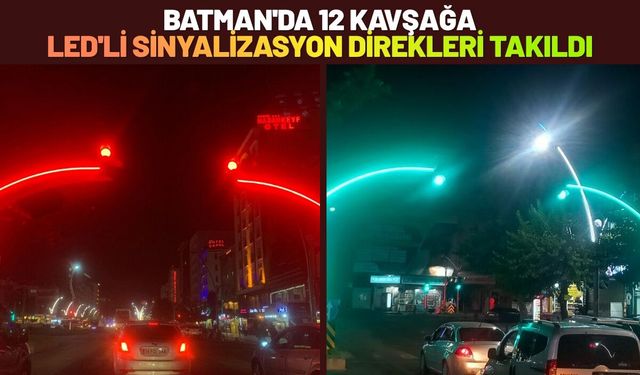 Batman'da 12 Kavşağa LED'li Sinyalizasyon Direkleri Takıldı