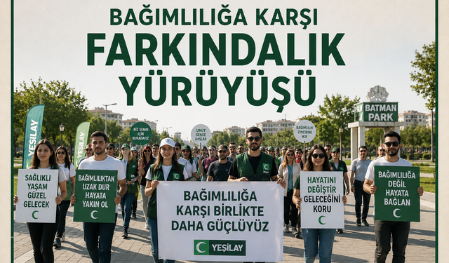 Batman’da Bağımlılığa Karşı Farkındalık Yürüyüşü Düzenlenecek