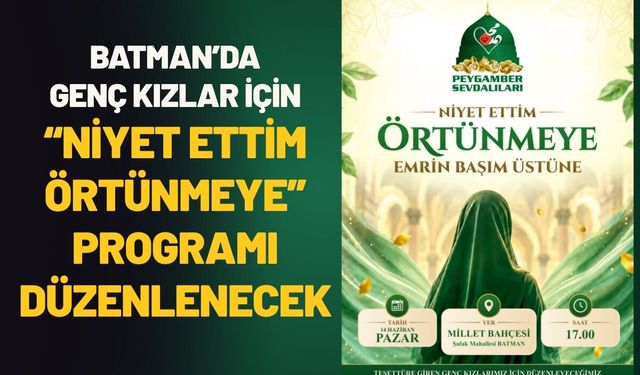 Batman’da Genç Kızlar İçin “Niyet Ettim Örtünmeye” Programı Düzenlenecek