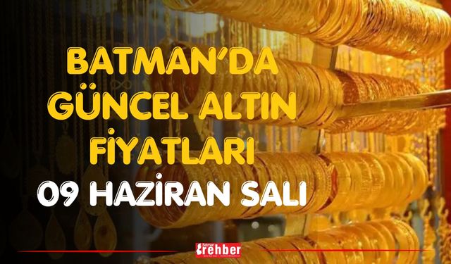 Batman’da Güncel Altın Fiyatları 09 Haziran Salı
