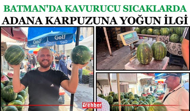 Batman'da Kavurucu Sıcaklarda Adana Karpuzuna Yoğun İlgi