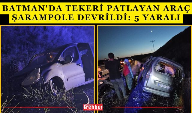 Batman'da tekeri patlayan araç şarampole devrildi: 5 yaralı