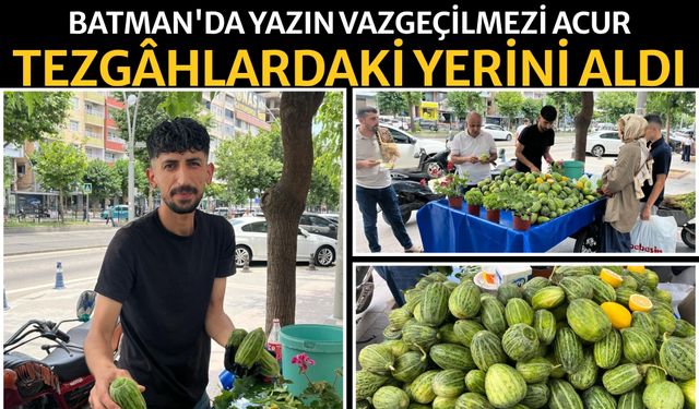 Batman'da Yazın Vazgeçilmezi Acur Tezgâhlardaki Yerini Aldı