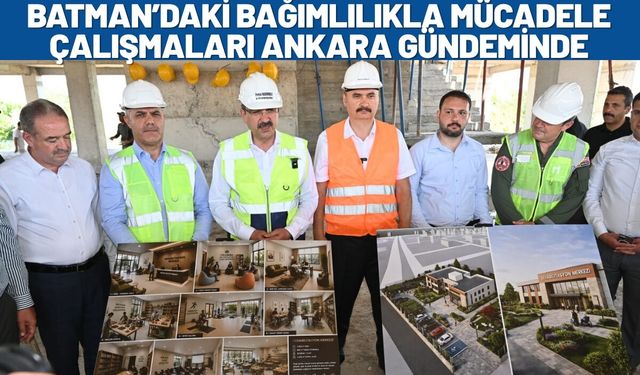 Batman’daki Bağımlılıkla Mücadele Çalışmaları Ankara Gündeminde