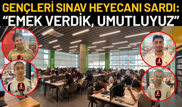 Gençleri Sınav Heyecanı Sardı: “Emek Verdik, Umutluyuz”