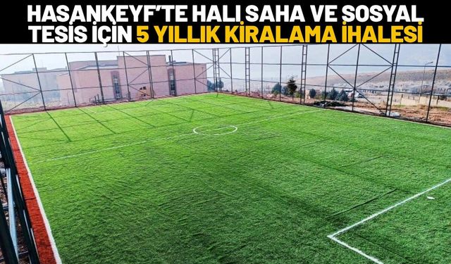 Hasankeyf’te Halı Saha ve Sosyal Tesis İçin 5 Yıllık Kiralama İhalesi