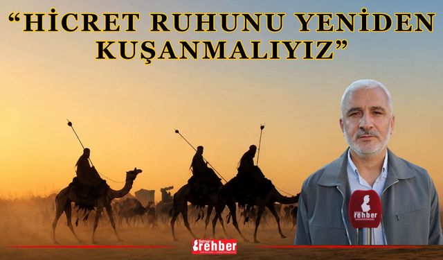 “Hicret Ruhunu Yeniden Kuşanmalıyız”